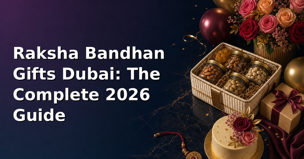 Raksha Bandhan Gifts Dubai: The Complete 2026 Guide