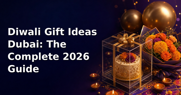 Diwali Gift Ideas Dubai: The Complete 2026 Guide