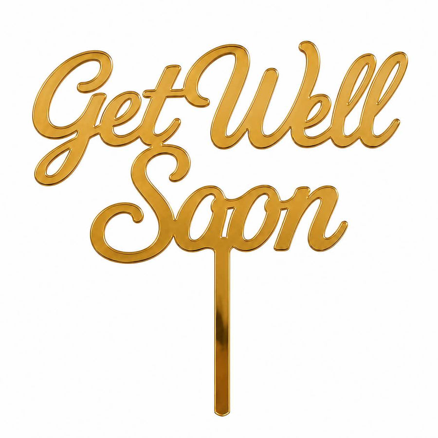 Gold mirror acrylic topper reading Get Well Soon, laser-cut in one piece with its stem