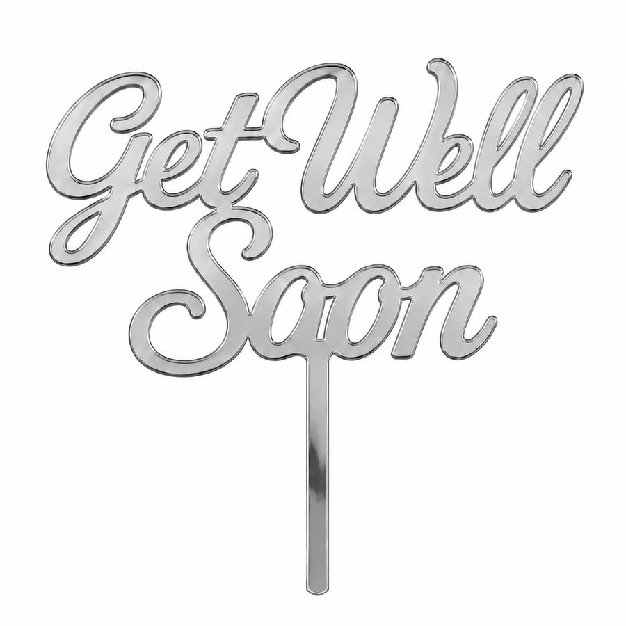 Silver mirror acrylic topper reading Get Well Soon, laser-cut in one piece with its stem
